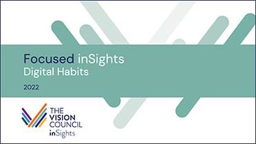 The Vision Council Releases Focused inSights 2022: Digital Habits image